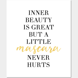 INNER BEAUTY IS GREAT BUT A LITTLE MASCARA NEVER HURT Posters and Art